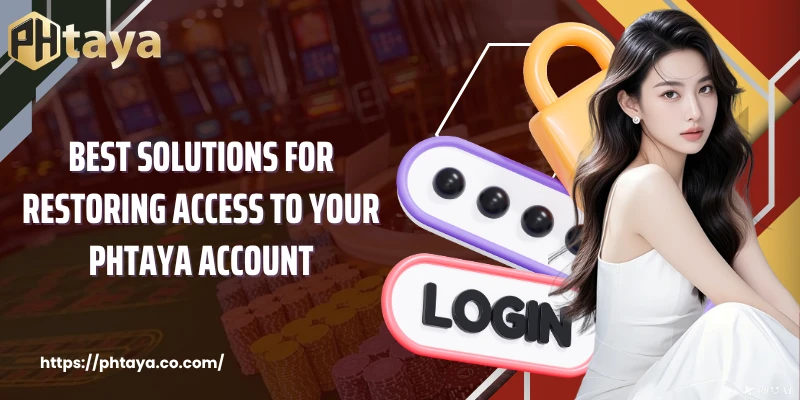 Best solutions for restoring access to your PHTAYA account