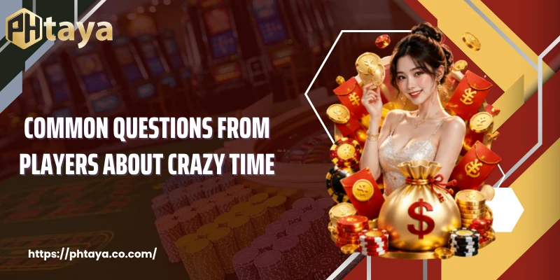 Common Questions from Players About Crazy Time