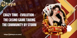Crazy Time - Evolution - The Casino Game Taking the Community by Storm