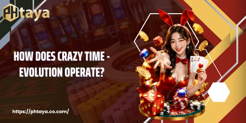 How Does Crazy Time - Evolution Operate?