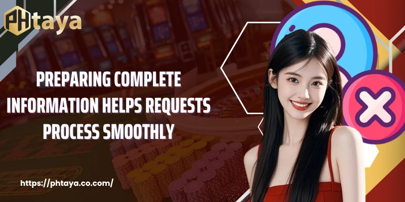 Preparing Complete Information Helps Requests Process Smoothly