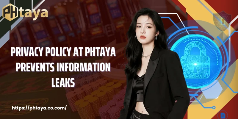Privacy Policy at PHTAYA prevents information leaks