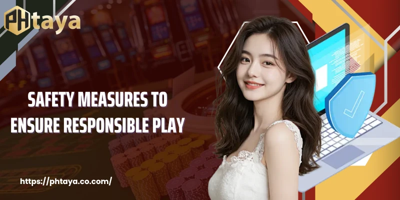 Safety measures to ensure responsible play