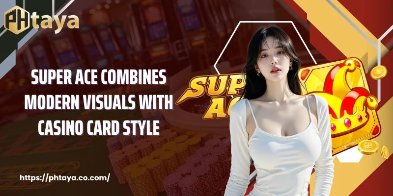 Super ACE combines modern visuals with casino card style