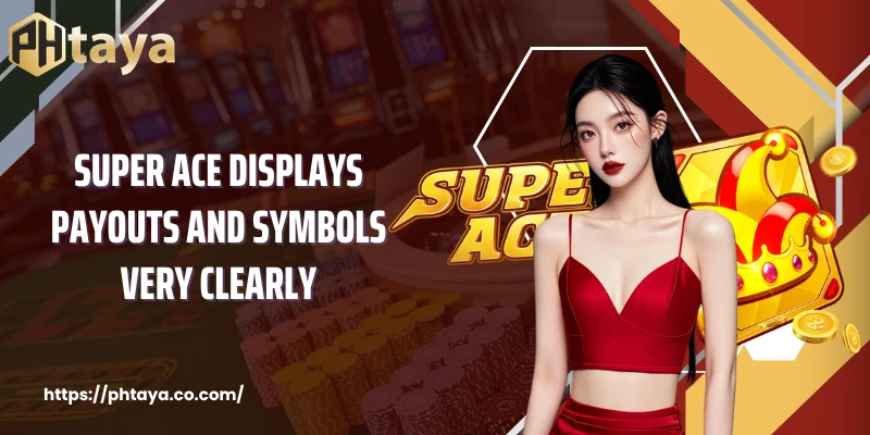 Super ACE displays payouts and symbols very clearly