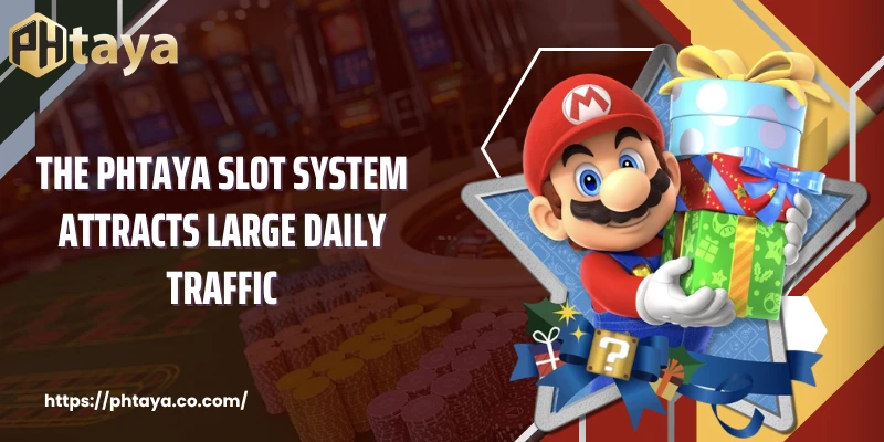 The PHTAYA Slot system attracts large daily traffic