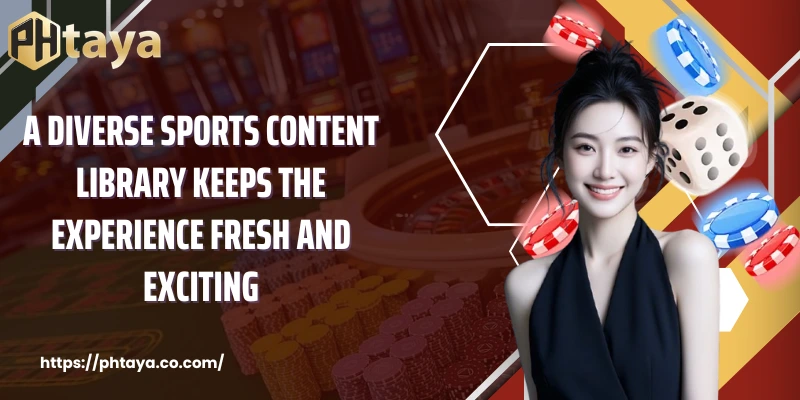 A diverse sports content library keeps the experience fresh and exciting