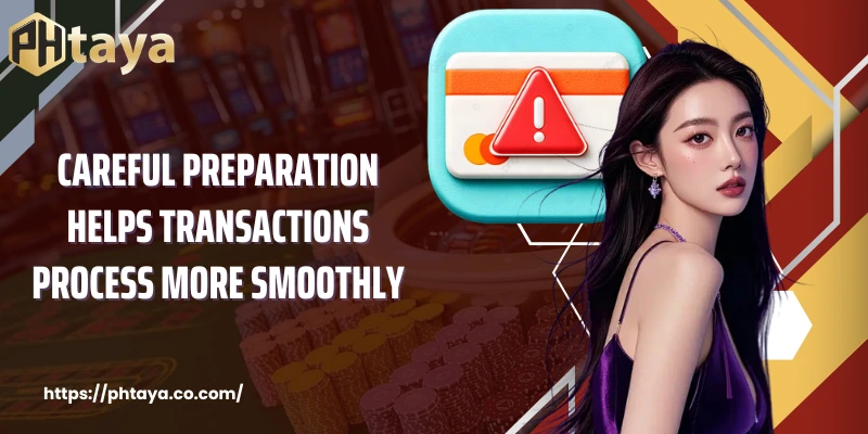 Careful preparation helps transactions process more smoothly