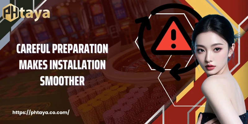 Careful preparation makes installation smoother
