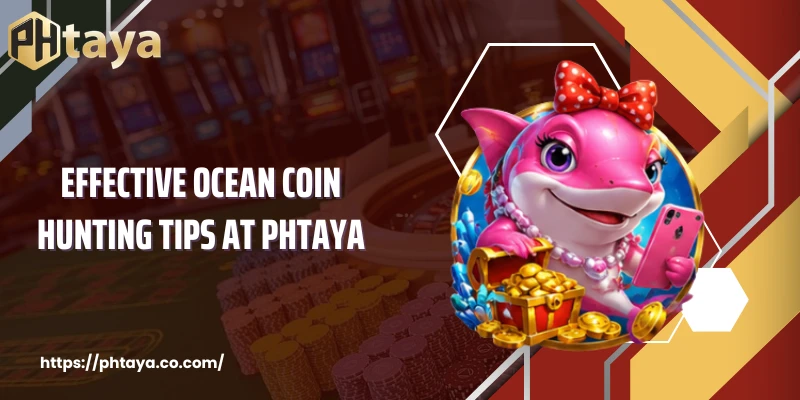 Effective Ocean Coin Hunting Tips at PHTAYA