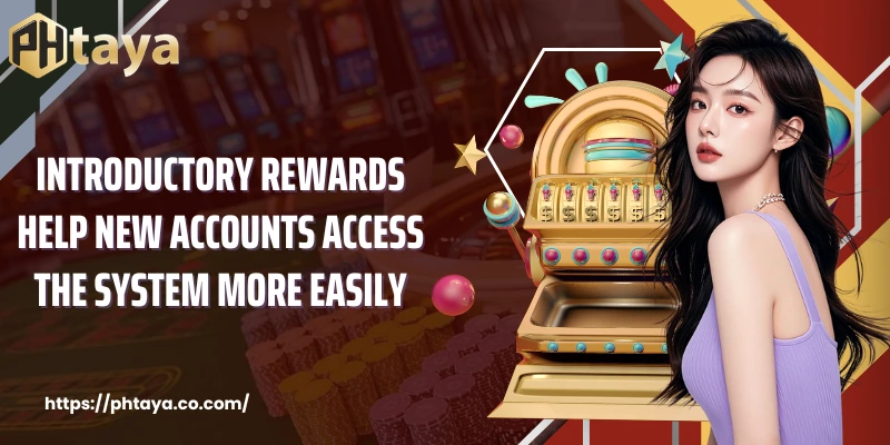 Introductory rewards help new accounts access the system more easily