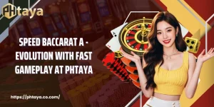 Speed Baccarat A - Evolution With Fast Gameplay At PHTAYA