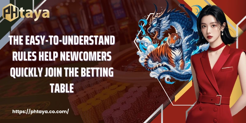 The easy-to-understand rules help newcomers quickly join the betting table