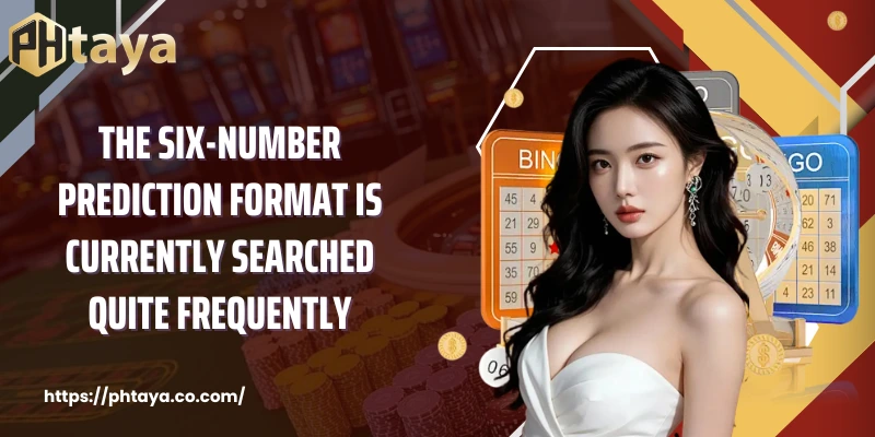 The six-number prediction format is currently searched quite frequently